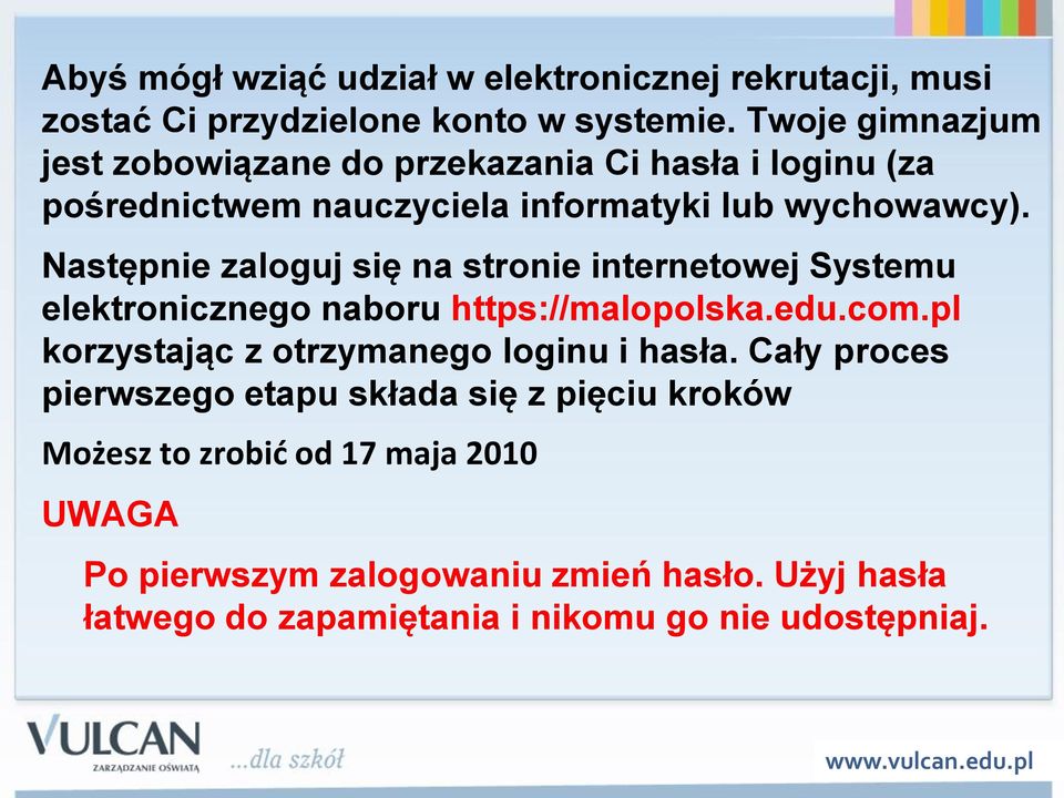 Następnie zaloguj się na stronie internetowej Systemu elektronicznego naboru https://malopolska.edu.com.