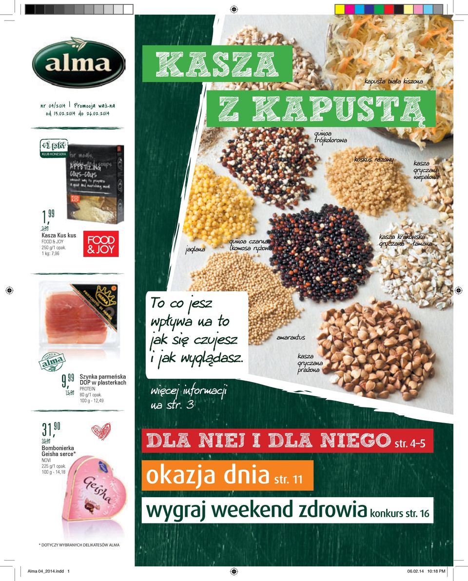 2014 KASZA Z KAPUSTĄ +1 pkt KLUB KONESERA 1, 3, Kasza Kus kus FOOD & JOY : 7,96 To co jesz wpływa na to jak się czujesz