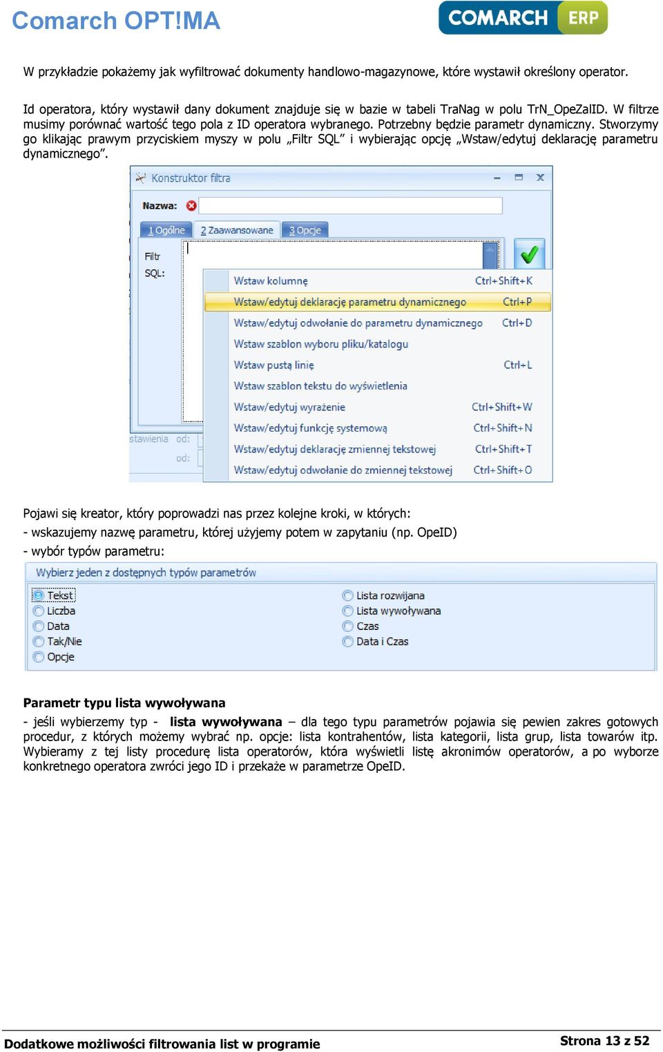 Potrzebny będzie parametr dynamiczny. Stworzymy go klikając prawym przyciskiem myszy w polu Filtr SQL i wybierając opcję Wstaw/edytuj deklarację parametru dynamicznego.