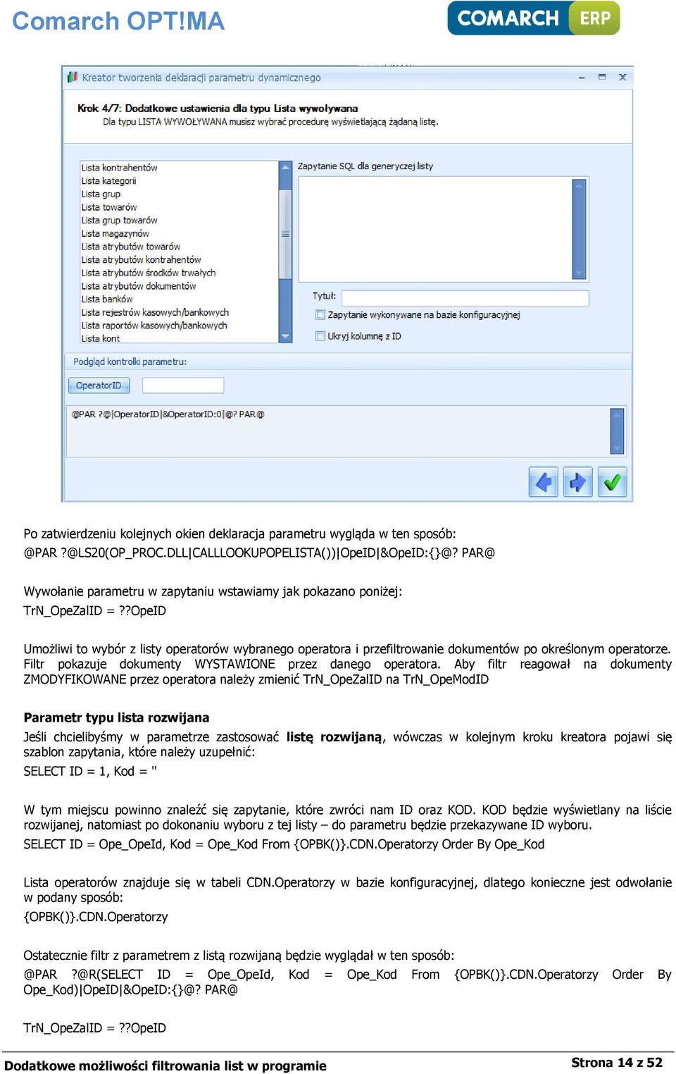 ?OpeID Umożliwi to wybór z listy operatorów wybranego operatora i przefiltrowanie dokumentów po określonym operatorze. Filtr pokazuje dokumenty WYSTAWIONE przez danego operatora.