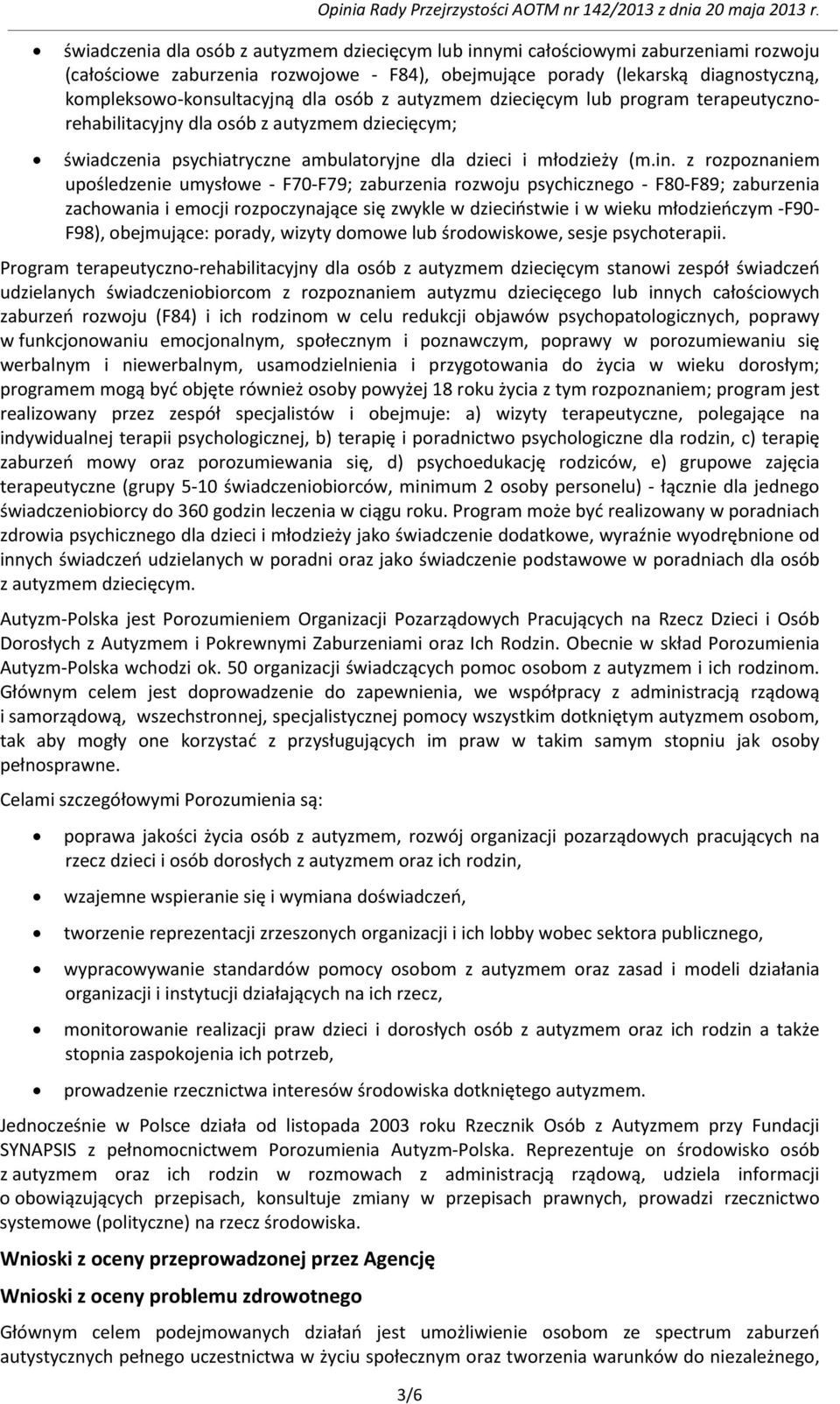 dla osób z autyzmem dziecięcym lub program terapeutycznorehabilitacyjny dla osób z autyzmem dziecięcym; świadczenia psychiatryczne ambulatoryjne dla dzieci i młodzieży (m.in.