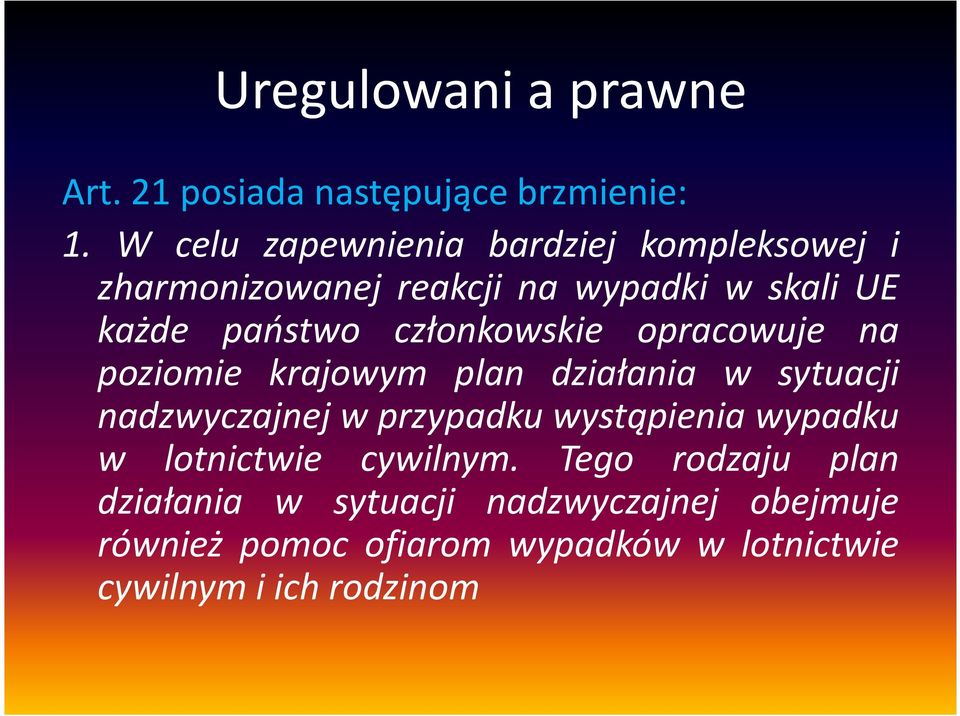 członkowskie opracowuje na poziomie krajowym plan działania w sytuacji nadzwyczajnej w przypadku wystąpienia