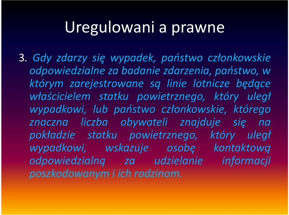 zarejestrowane są linie lotnicze będące właścicielem statku powietrznego, który uległ wypadkowi, lub państwo