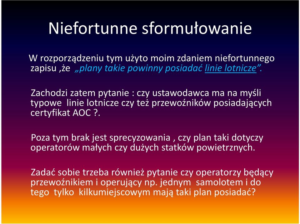 Zachodzi zatem pytanie : czy ustawodawca ma na myśli typowe linie lotnicze czy też przewoźników posiadających certyfikat AOC?