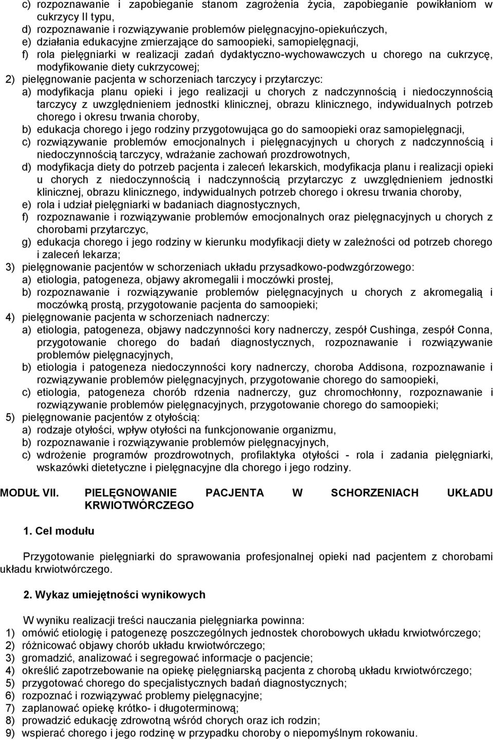 schorzeniach tarczycy i przytarczyc: a) modyfikacja planu opieki i jego realizacji u chorych z nadczynnością i niedoczynnością tarczycy z uwzględnieniem jednostki klinicznej, obrazu klinicznego,