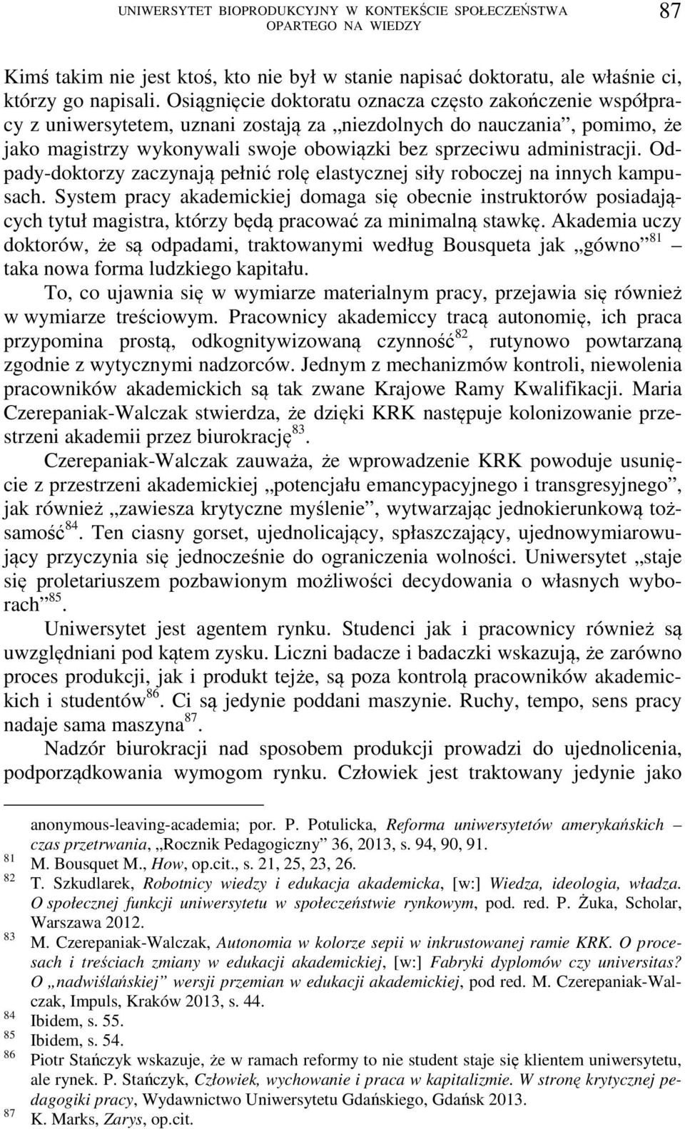 administracji. Odpady-doktorzy zaczynają pełnić rolę elastycznej siły roboczej na innych kampusach.