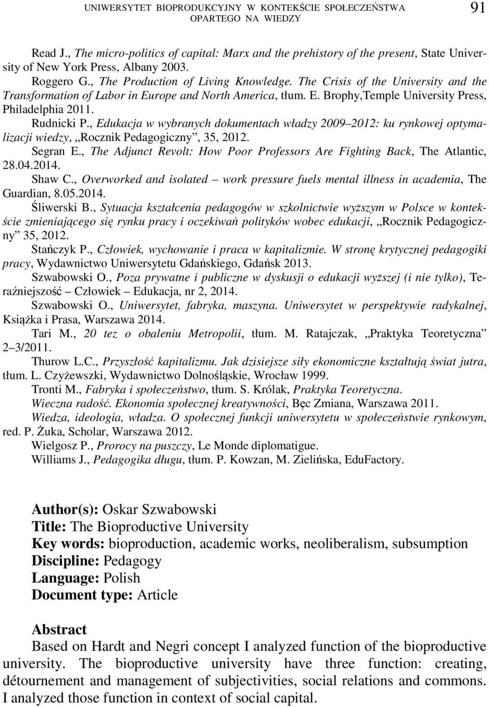 , Edukacja w wybranych dokumentach władzy 2009 2012: ku rynkowej optymalizacji wiedzy, Rocznik Pedagogiczny, 35, 2012. Segran E.