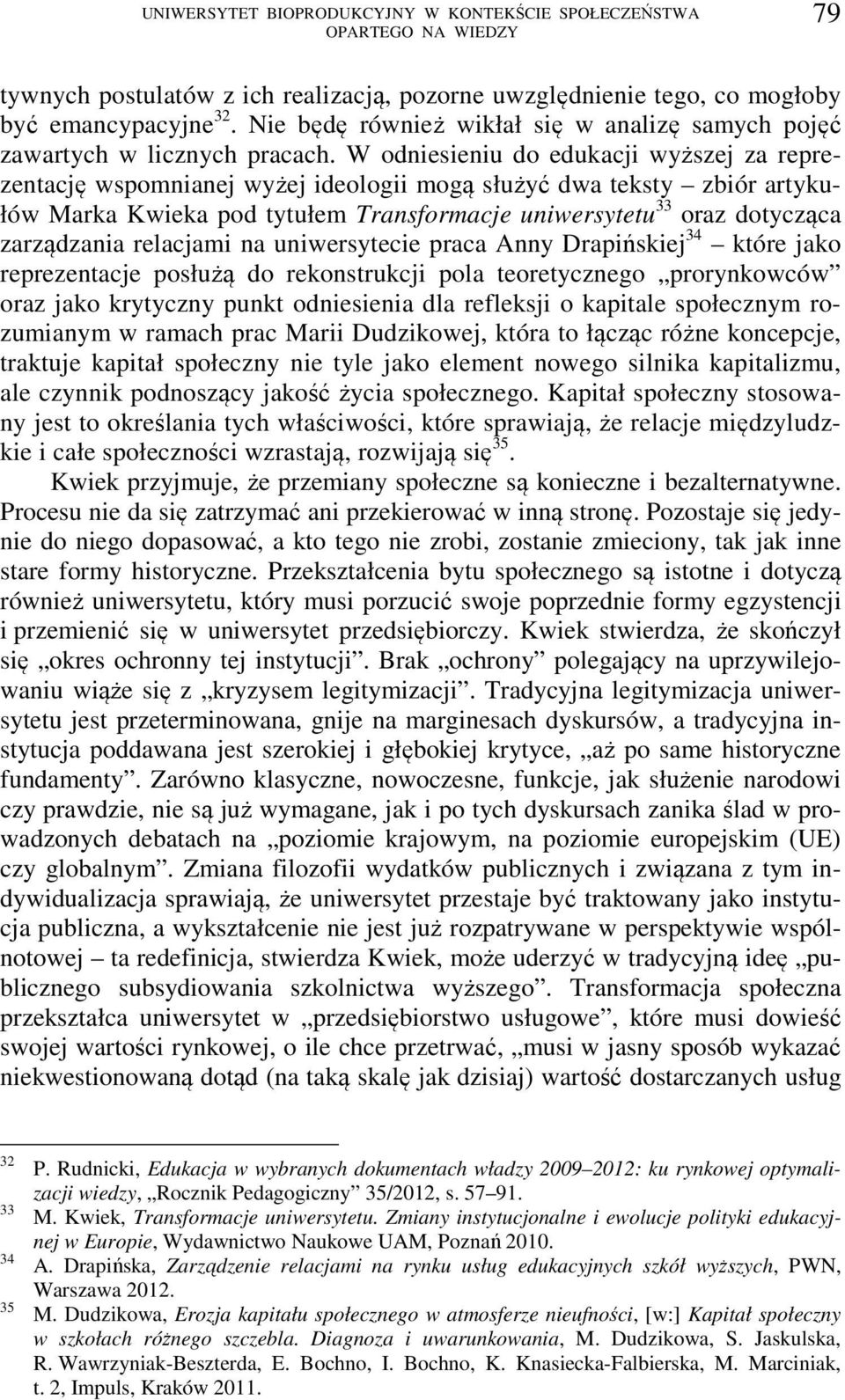 relacjami na uniwersytecie praca Anny Drapińskiej 34 które jako reprezentacje posłużą do rekonstrukcji pola teoretycznego prorynkowców oraz jako krytyczny punkt odniesienia dla refleksji o kapitale