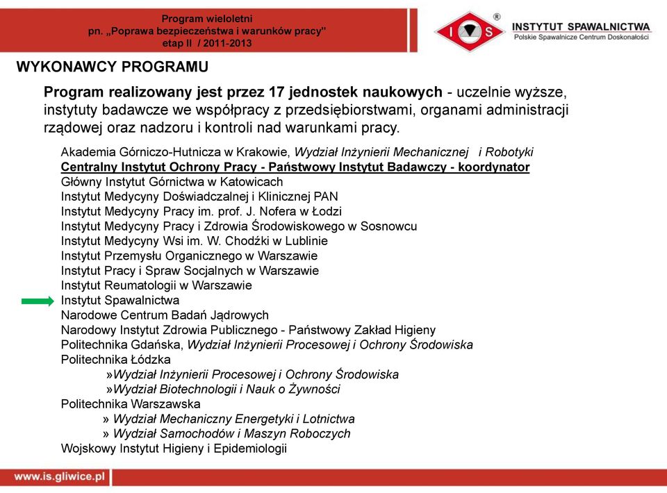 Akademia Górniczo-Hutnicza w Krakowie, Wydział Inżynierii Mechanicznej i Robotyki Centralny Instytut Ochrony Pracy - Państwowy Instytut Badawczy - koordynator Główny Instytut Górnictwa w Katowicach