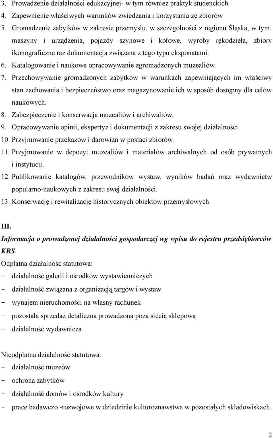 z tego typu eksponatami. 6. Katalogowanie i naukowe opracowywanie zgromadzonych muzealiów. 7.