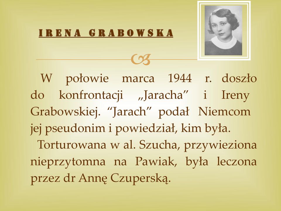 Jarach podał Niemcom jej pseudonim i powiedział, kim była.