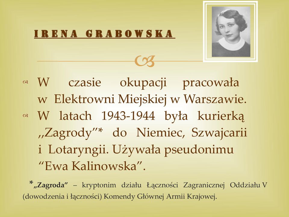 Lotaryngii. Używała pseudonimu Ewa Kalinowska.