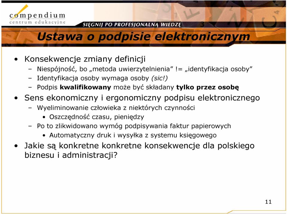 ) Podpis kwalifikowany może być składany tylko przez osobę Sens ekonomiczny i ergonomiczny podpisu elektronicznego Wyeliminowanie