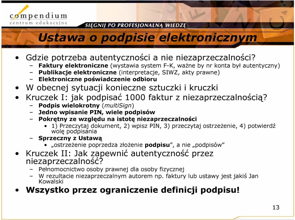 konieczne sztuczki i kruczki Kruczek I: jak podpisać 1000 faktur z niezaprzeczalnością?