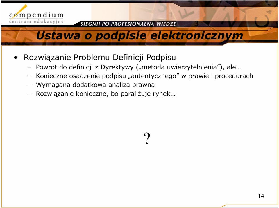 ale Konieczne osadzenie podpisu autentycznego w prawie i procedurach