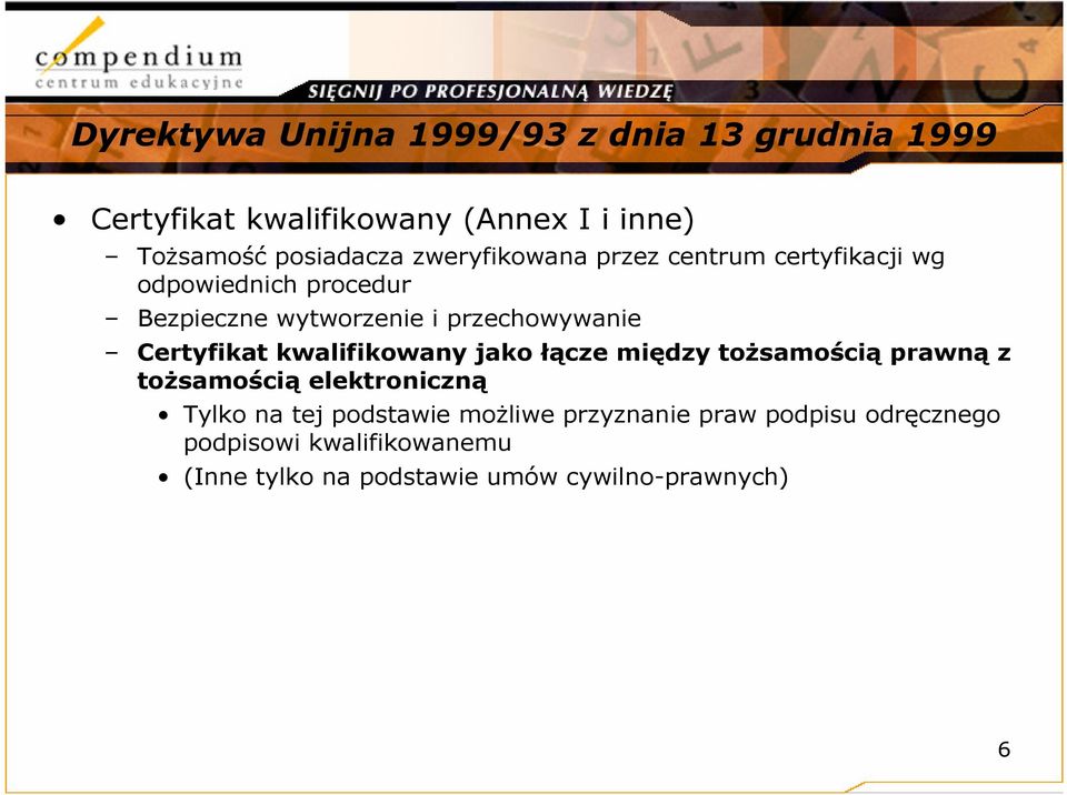 Certyfikat kwalifikowany jako łącze między tożsamością prawną z tożsamością elektroniczną Tylko na tej