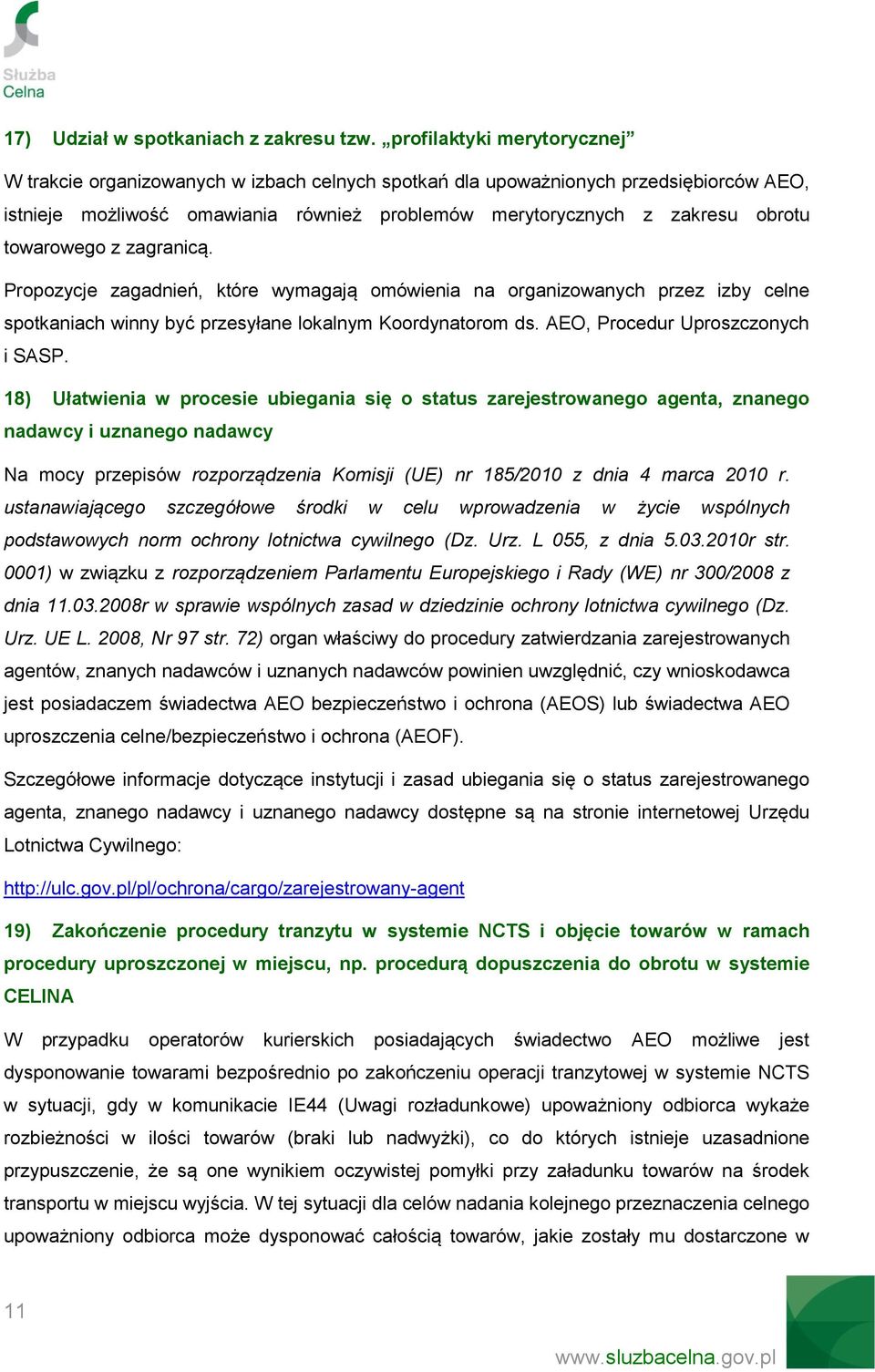 towarowego z zagranicą. Propozycje zagadnień, które wymagają omówienia na organizowanych przez izby celne spotkaniach winny być przesyłane lokalnym Koordynatorom ds.