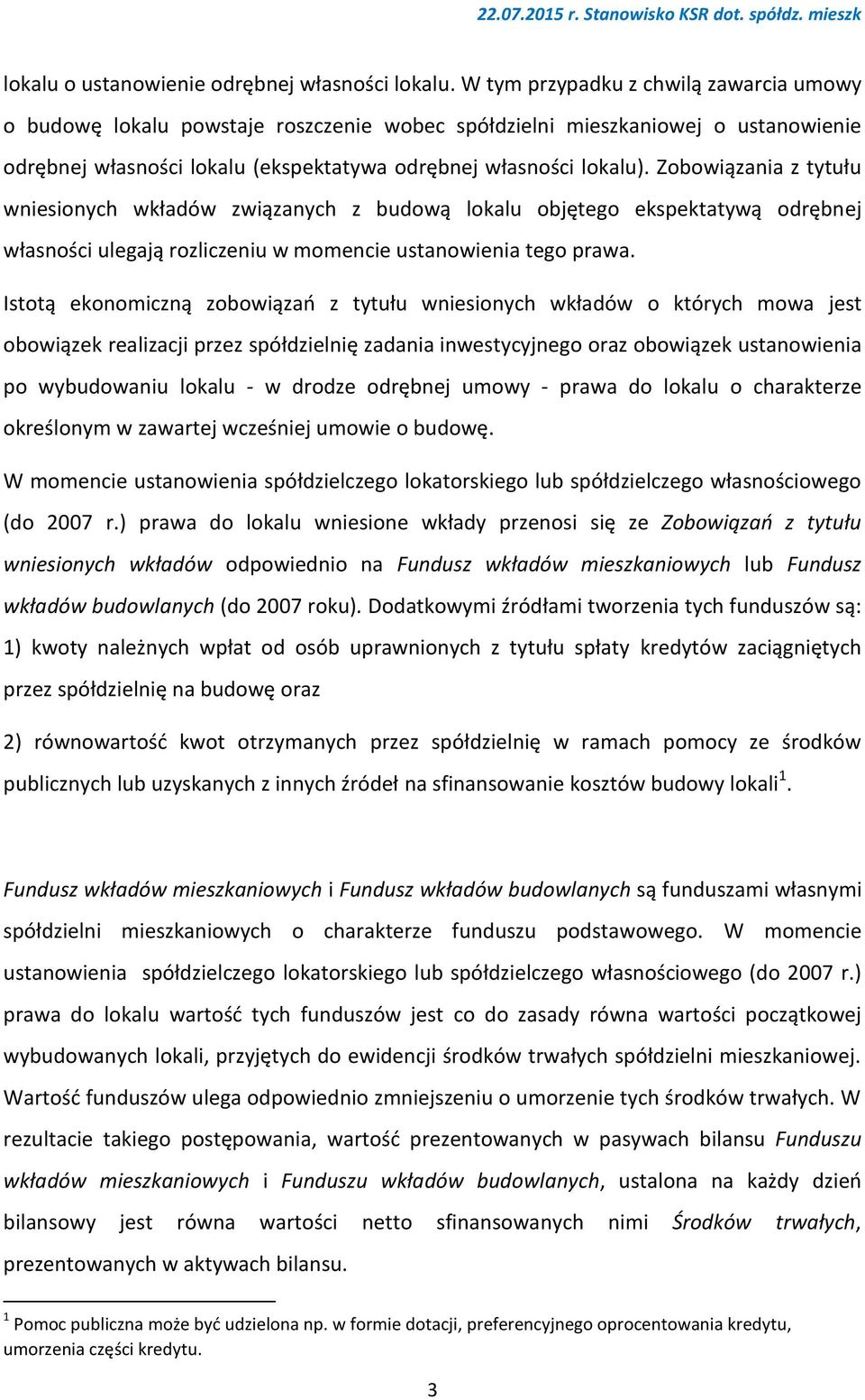 Zobowiązania z tytułu wniesionych wkładów związanych z budową lokalu objętego ekspektatywą odrębnej własności ulegają rozliczeniu w momencie ustanowienia tego prawa.