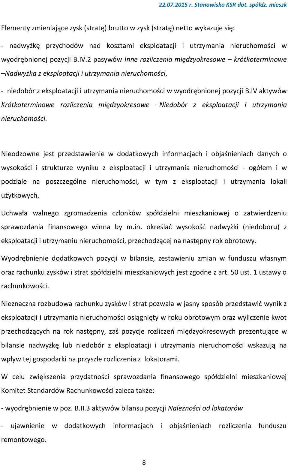 IV aktywów Krótkoterminowe rozliczenia międzyokresowe Niedobór z eksploatacji i utrzymania nieruchomości.