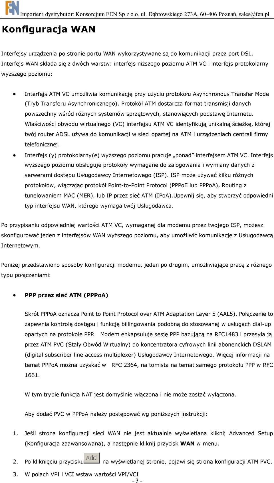 Transfer Mode (Tryb Transferu Asynchronicznego). Protokół ATM dostarcza format transmisji danych powszechny wśród różnych systemów sprzętowych, stanowiących podstawę Internetu.