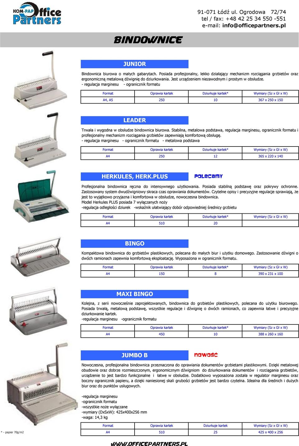 Stabilna, metalowa podstawa, regulacja marginesu, ogranicznik formatu i profesjonalny mechanizm rozciągania grzbietów zapewniają komfortową obsługę.