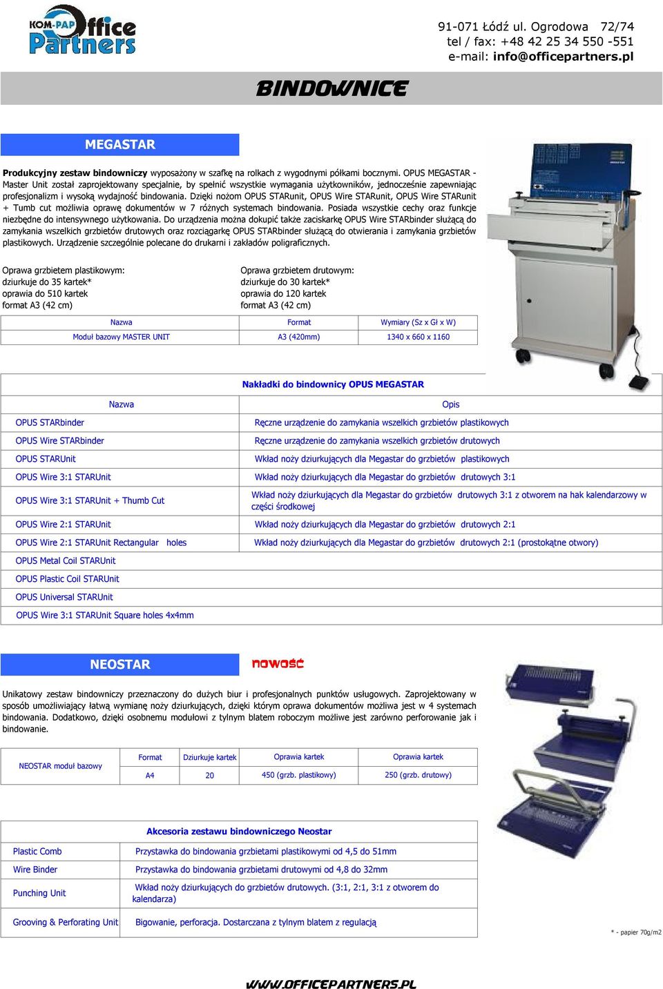 Dzięki nożom OPUS STARunit, OPUS Wire STARunit, OPUS Wire STARunit + Tumb cut możliwia oprawę dokumentów w 7 różnych systemach bindowania.