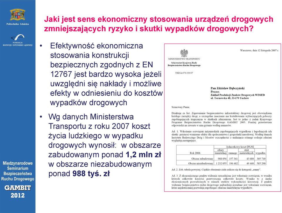 nakłady i możliwe efekty w odniesieniu i i do kosztów wypadków drogowych Wg danych Ministerstwa Transportu z roku 2007