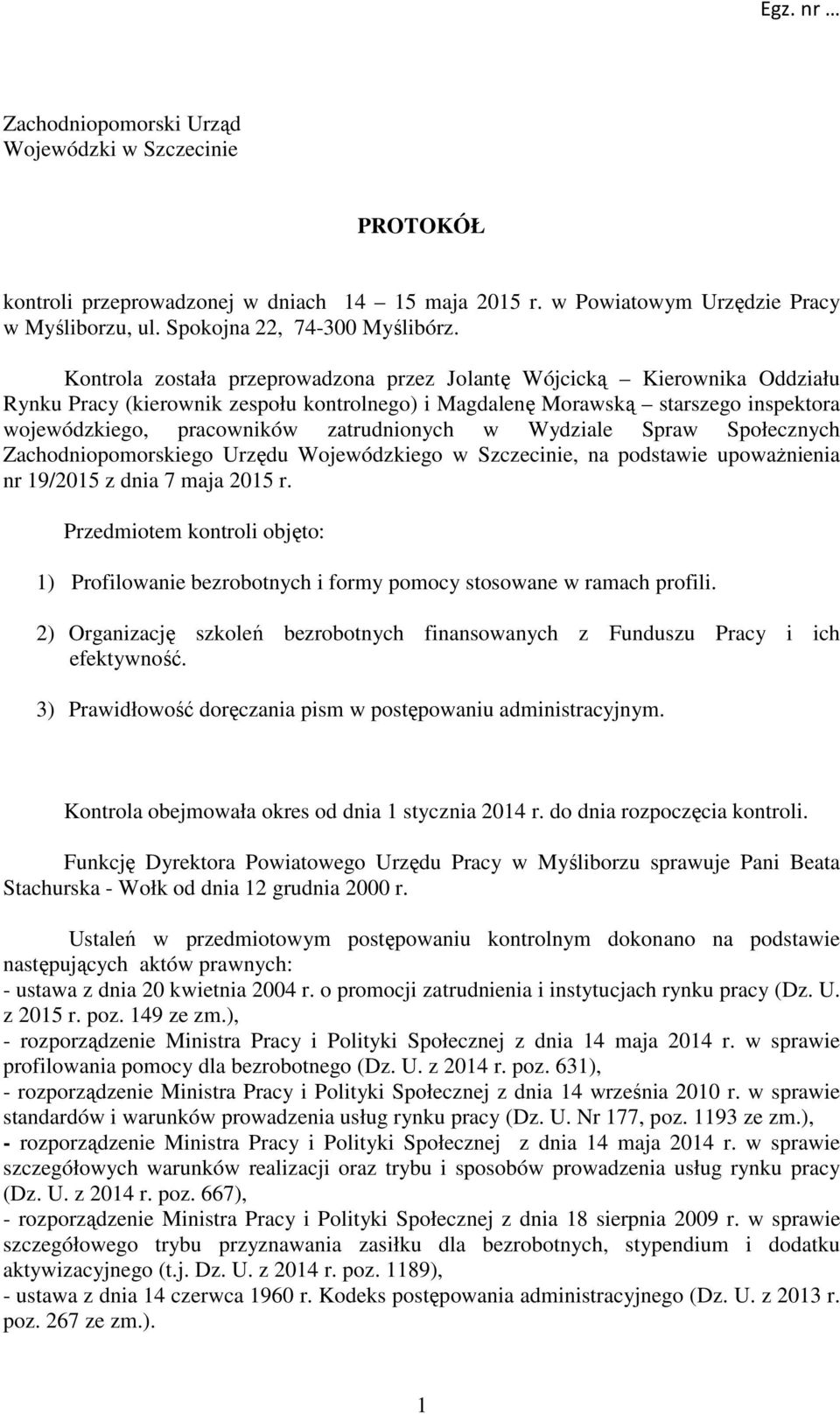 zatrudnionych w Wydziale Spraw Społecznych Zachodniopomorskiego Urzędu Wojewódzkiego w Szczecinie, na podstawie upoważnienia nr 19/2015 z dnia 7 maja 2015 r.