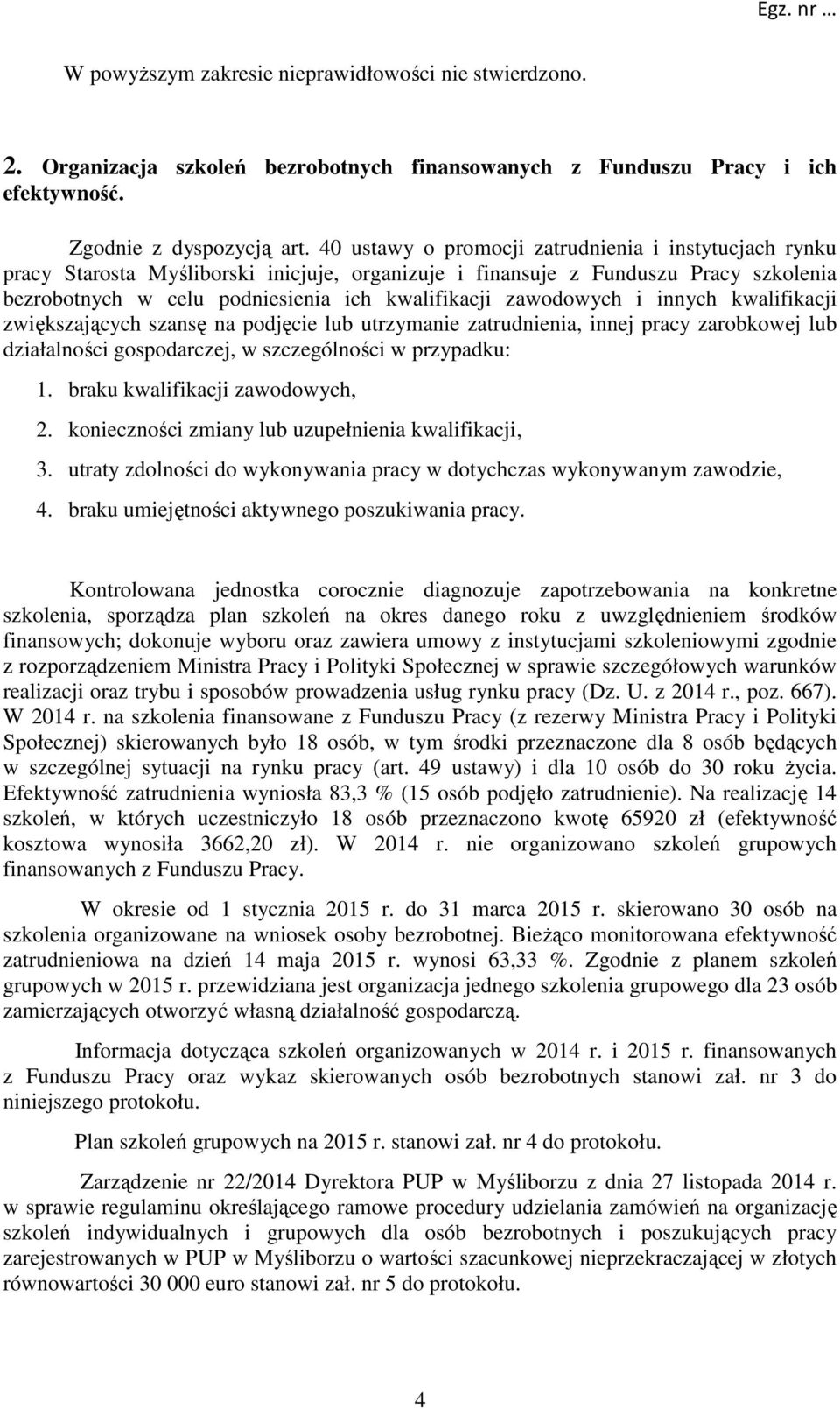 zawodowych i innych kwalifikacji zwiększających szansę na podjęcie lub utrzymanie zatrudnienia, innej pracy zarobkowej lub działalności gospodarczej, w szczególności w przypadku: 1.