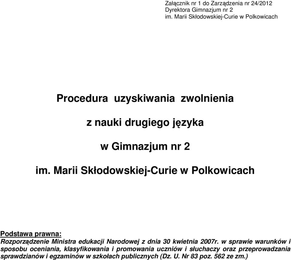 Marii Skłodowskiej-Curie w Polkowicach Podstawa prawna: Rozporządzenie Ministra edukacji Narodowej z dnia 30 kwietnia 2007r.