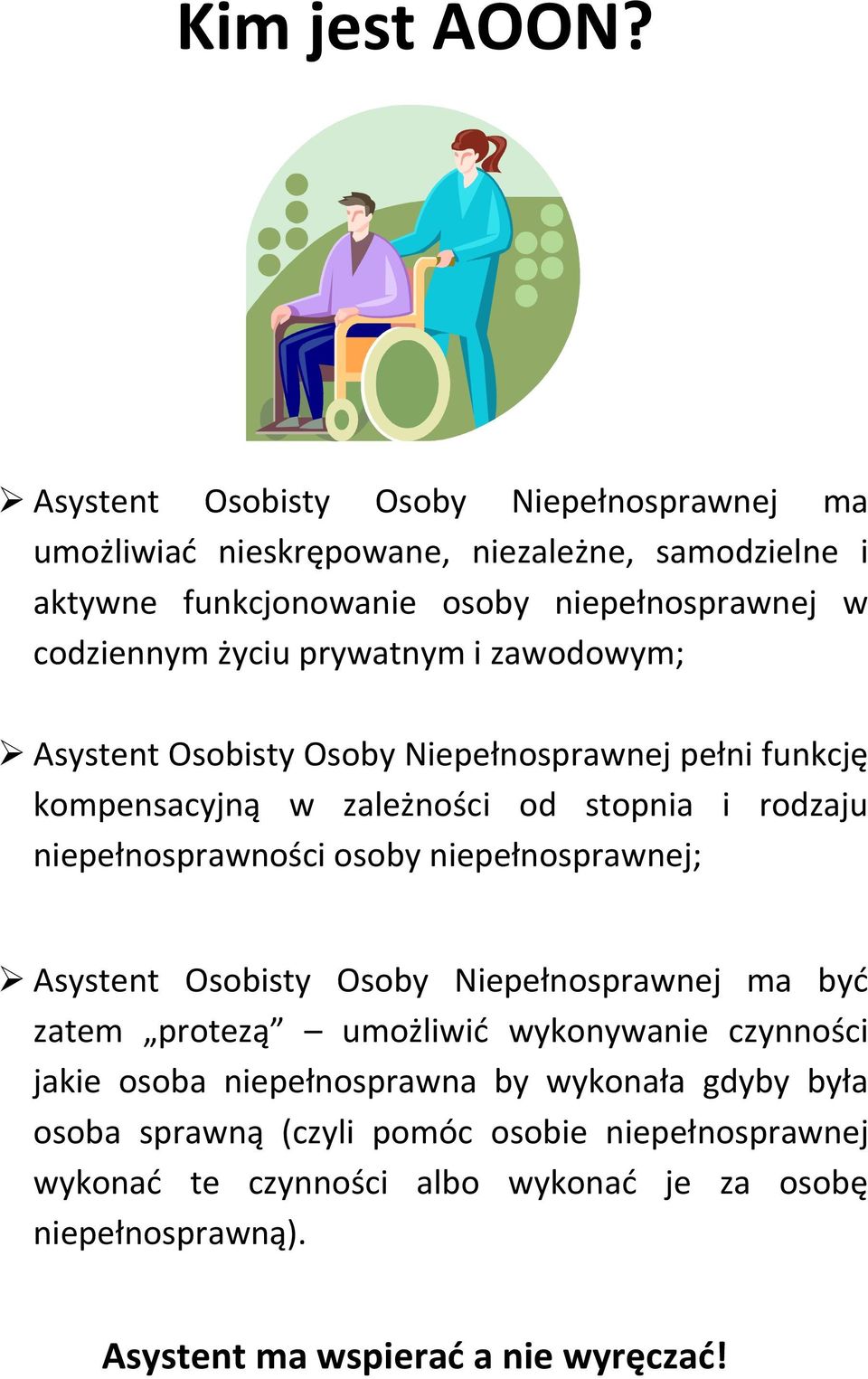 prywatnym i zawodowym; Asystent Osobisty Osoby Niepełnosprawnej pełni funkcję kompensacyjną w zależności od stopnia i rodzaju niepełnosprawności osoby