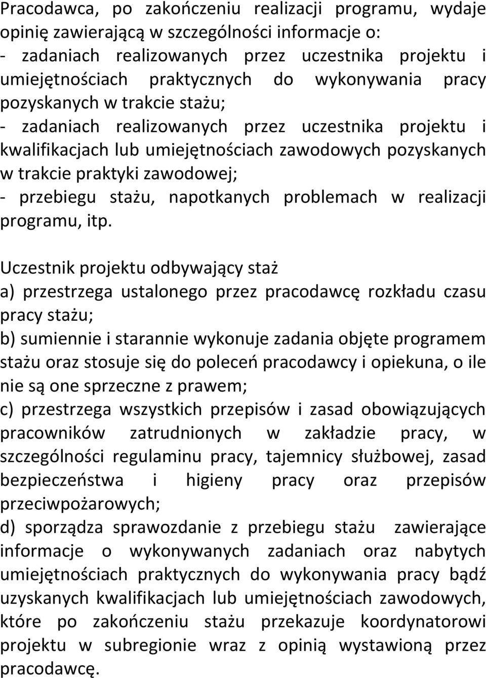 przebiegu stażu, napotkanych problemach w realizacji programu, itp.