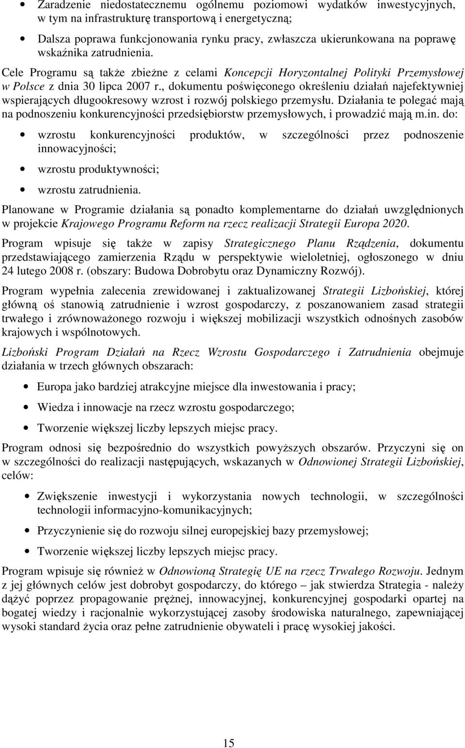 , dokumentu poświęconego określeniu działań najefektywniej wspierających długookresowy wzrost i rozwój polskiego przemysłu.