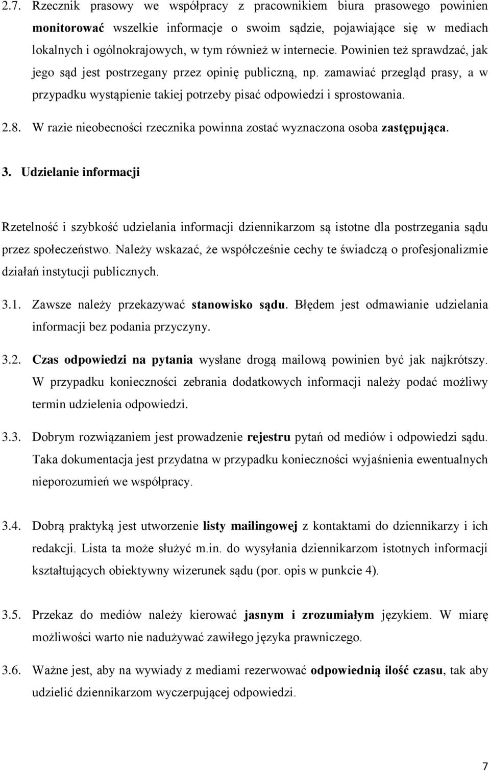 W razie nieobecności rzecznika powinna zostać wyznaczona osoba zastępująca. 3.