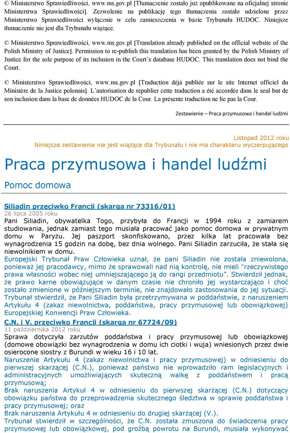 Niniejsze tłumaczenie nie jest dla Trybunału wiążące. Ministerstwo Sprawiedliwości, www.ms.gov.pl [Translation already published on the official website of the Polish Ministry of Justice].