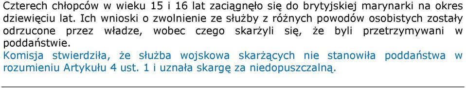 czego skarżyli się, że byli przetrzymywani w poddaństwie.