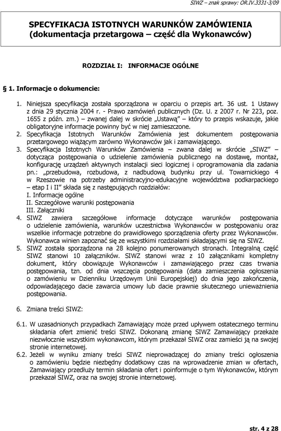 ) zwanej dalej w skrócie Ustawą który to przepis wskazuje, jakie obligatoryjne informacje powinny być w niej zamieszczone. 2.