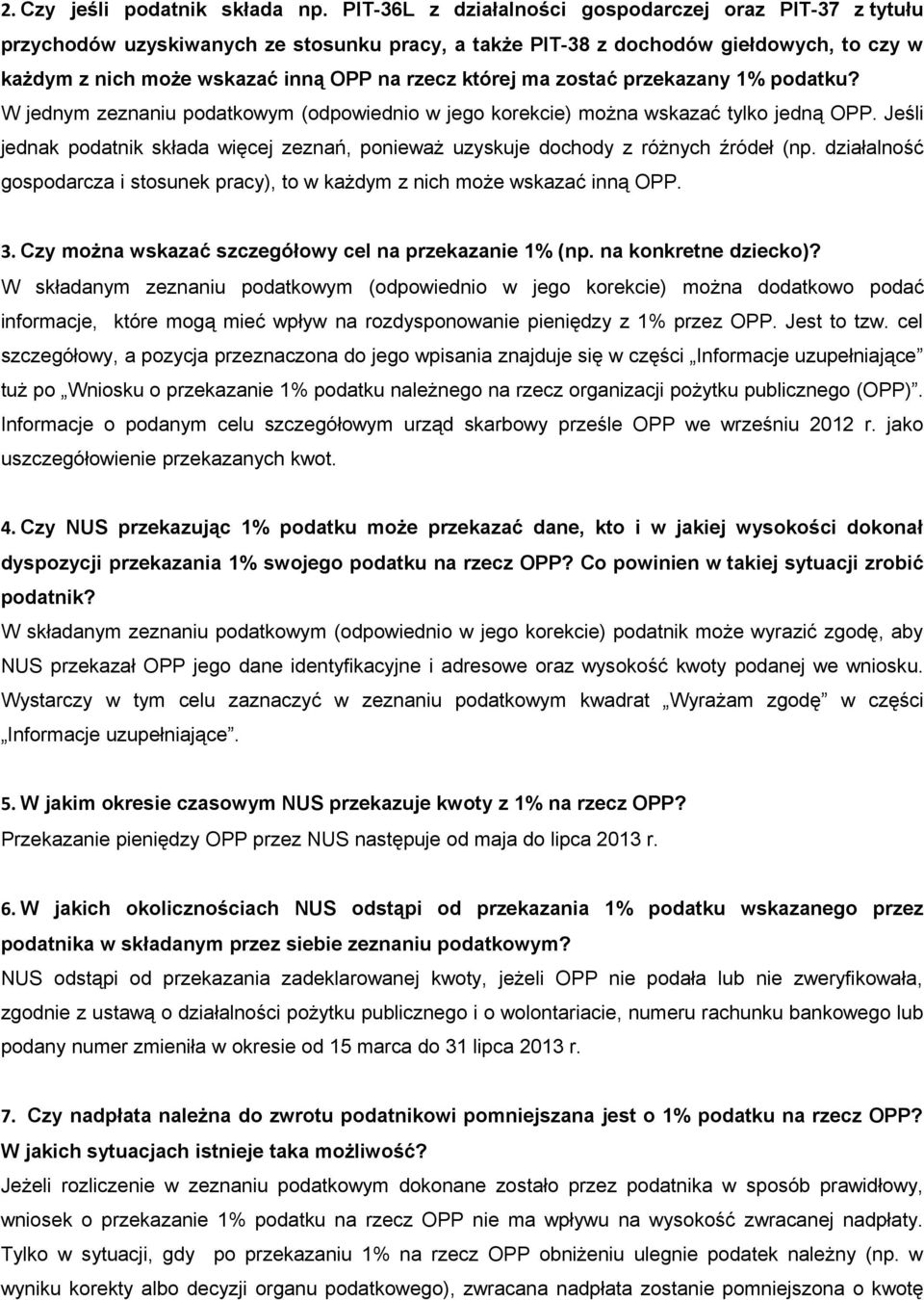 ma zostać przekazany 1% podatku? W jednym zeznaniu podatkowym (odpowiednio w jego korekcie) można wskazać tylko jedną OPP.