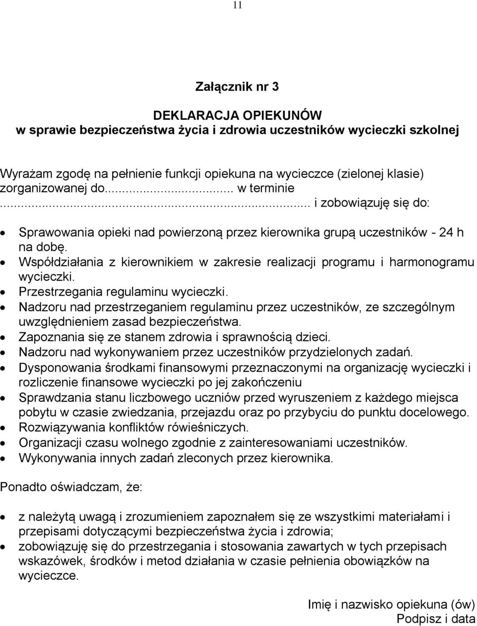 Współdziałania z kierownikiem w zakresie realizacji programu i harmonogramu wycieczki. Przestrzegania regulaminu wycieczki.