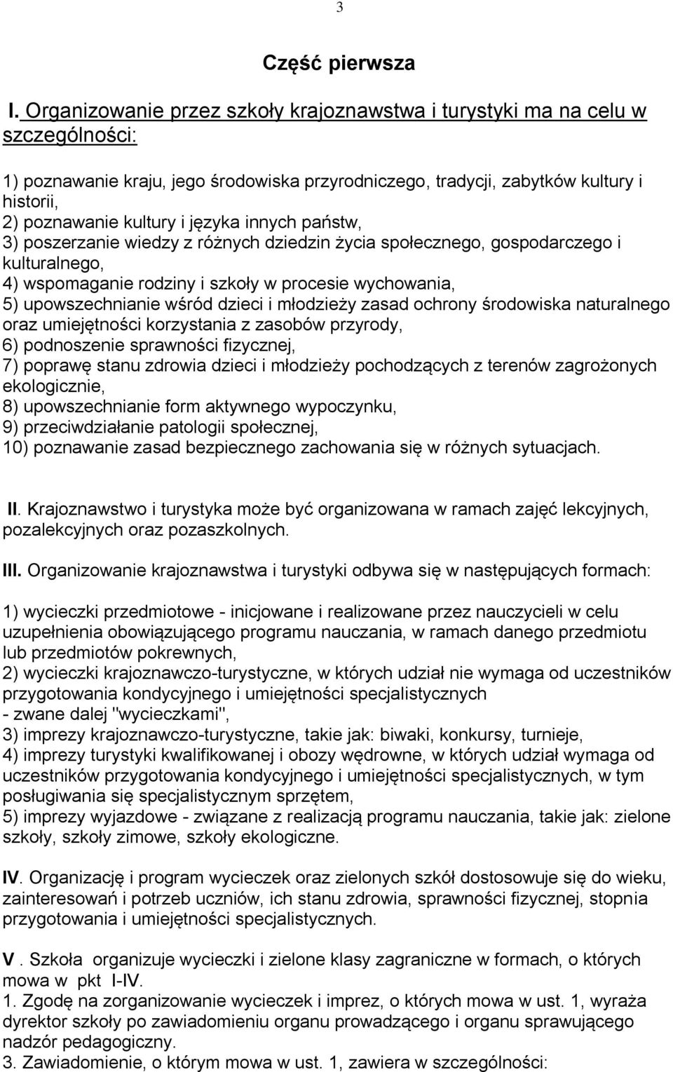 języka innych państw, 3) poszerzanie wiedzy z różnych dziedzin życia społecznego, gospodarczego i kulturalnego, 4) wspomaganie rodziny i szkoły w procesie wychowania, 5) upowszechnianie wśród dzieci