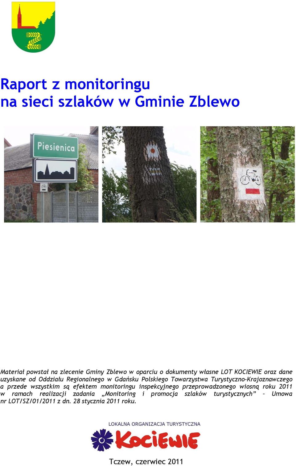 Turystyczno-Krajoznawczego a przede wszystkim są efektem monitoringu inspekcyjnego przeprowadzonego wiosną roku 2011 w