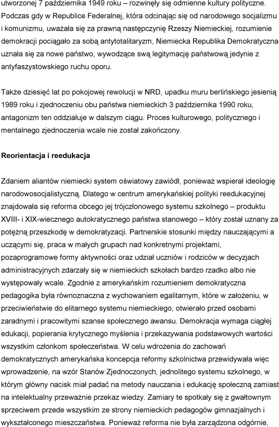 antytotalitaryzm, Niemiecka Republika Demokratyczna uznała się za nowe państwo, wywodzące swą legitymację państwową jedynie z antyfaszystowskiego ruchu oporu.