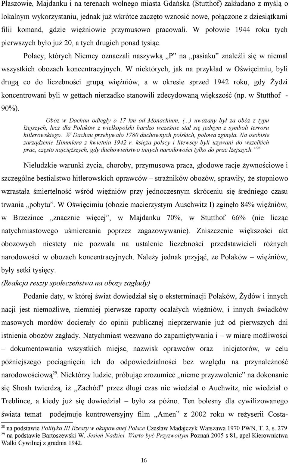 Polacy, których Niemcy oznaczali naszywką P na pasiaku znaleźli się w niemal wszystkich obozach koncentracyjnych.