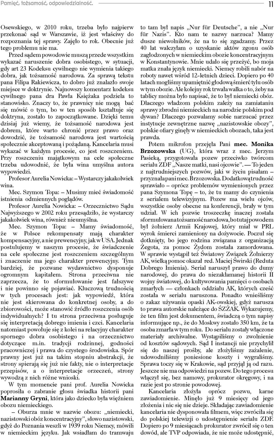 Przed sądem powodowie muszą przede wszystkim wykazać naruszenie dobra osobistego, w sytuacji, gdy art 23 Kodeksu cywilnego nie wymienia takiego dobra, jak tożsamość narodowa.