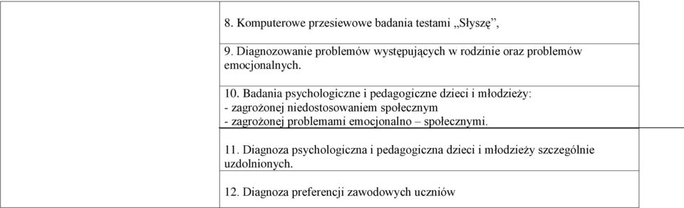 Badania psychologiczne i pedagogiczne dzieci i młodzieży: - zagrożonej niedostosowaniem społecznym -