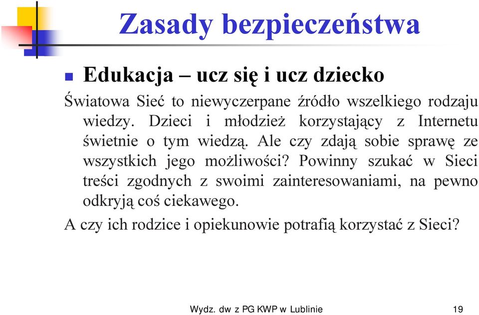 Ale czy zdają sobie sprawę ze wszystkich jego możliwości?