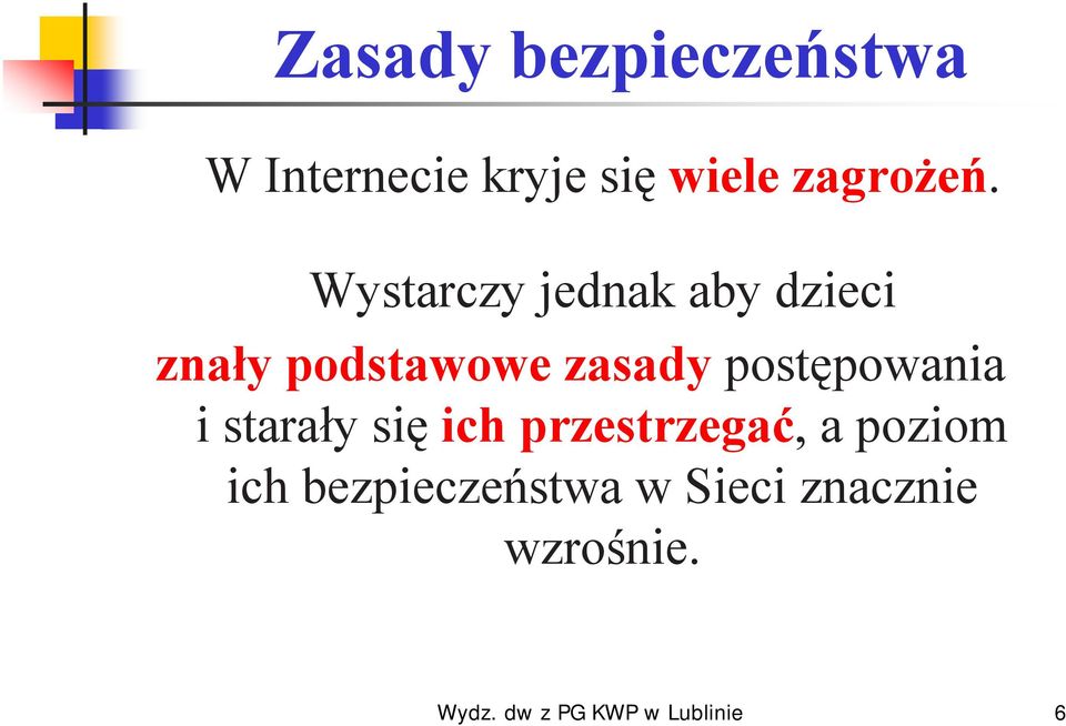 Wystarczy jednak aby dzieci znały podstawowe zasady