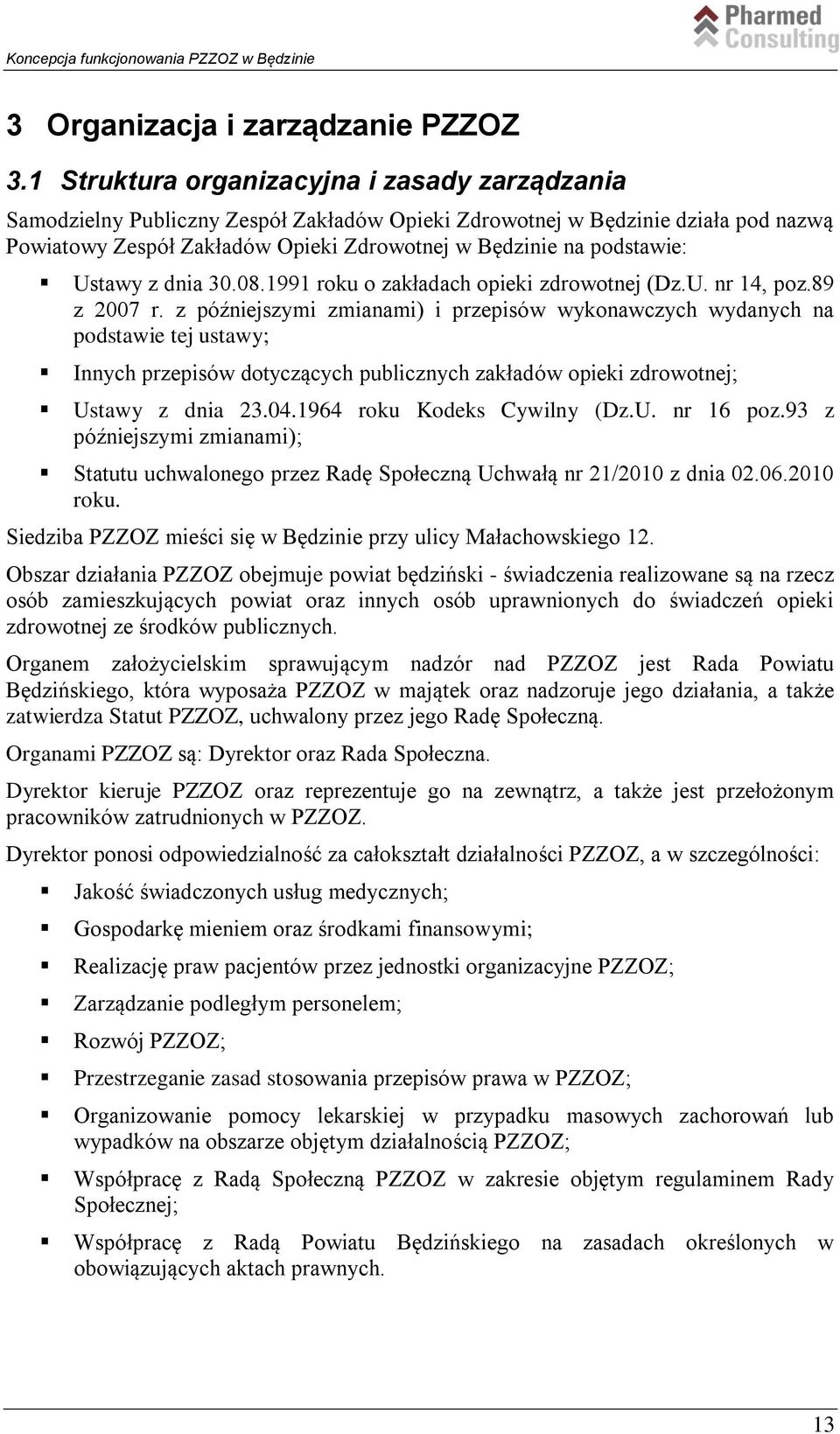 Ustawy z dnia 30.08.1991 roku o zakładach opieki zdrowotnej (Dz.U. nr 14, poz.89 z 2007 r.