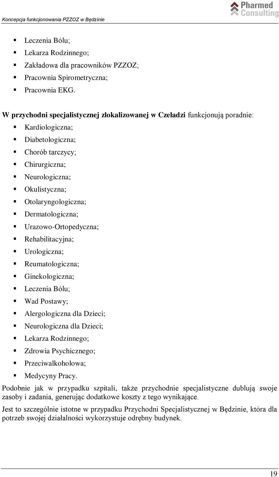 Dermatologiczna; Urazowo-Ortopedyczna; Rehabilitacyjna; Urologiczna; Reumatologiczna; Ginekologiczna; Leczenia Bólu; Wad Postawy; Alergologiczna dla Dzieci; Neurologiczna dla Dzieci; Lekarza