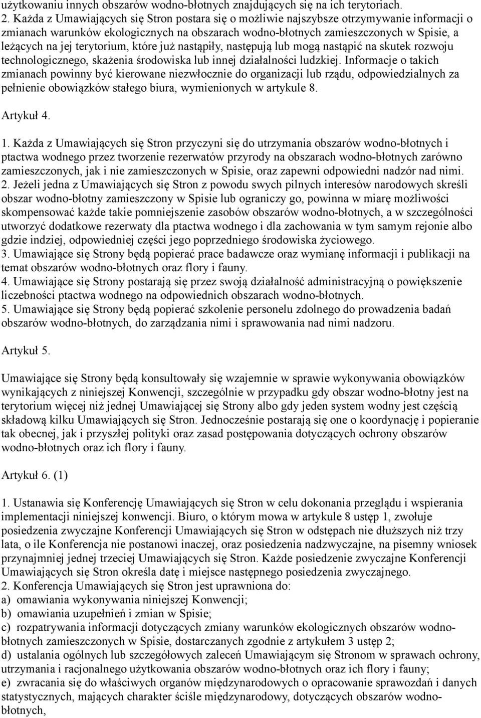 terytorium, które już nastąpiły, następują lub mogą nastąpić na skutek rozwoju technologicznego, skażenia środowiska lub innej działalności ludzkiej.